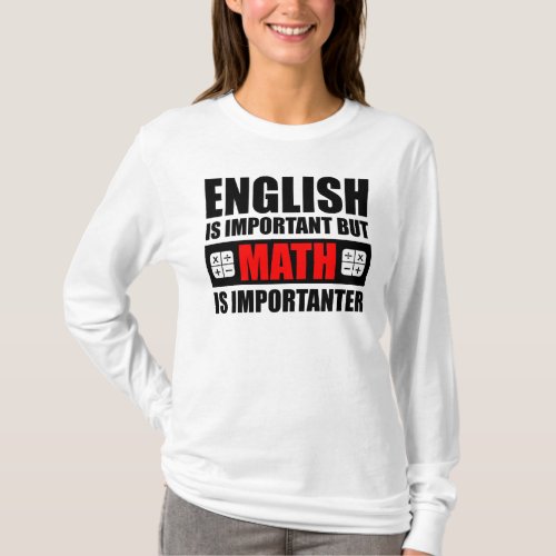 English Is Important But Math Is Importanter T_Shirt