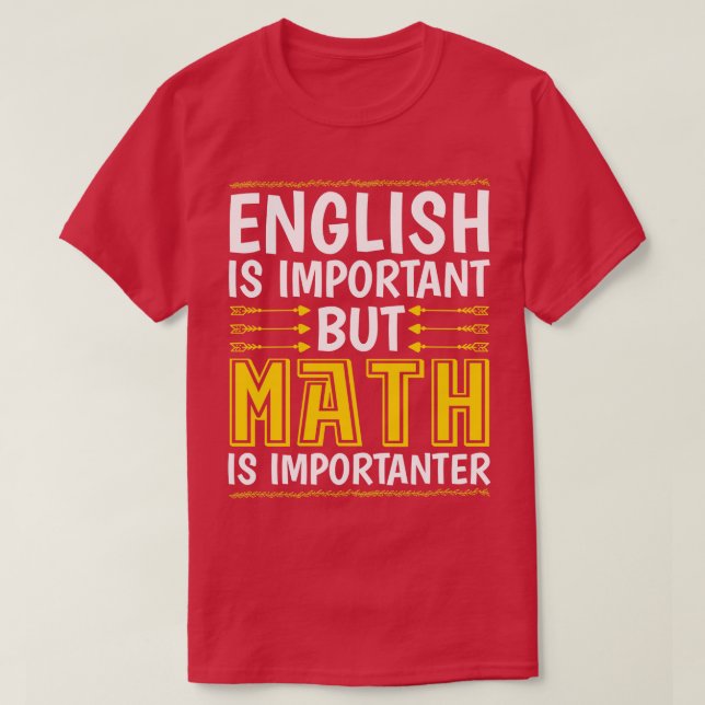 English Is Important But Math Is Importanter T-Shirt (Design Front)