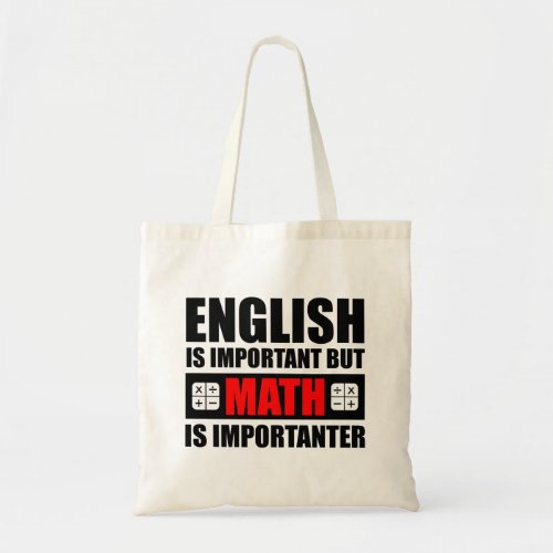 English Is Important But Math Is Importanter Tote Bag