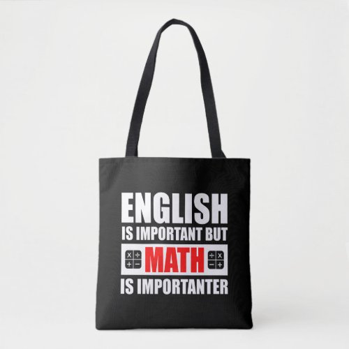 English Is Important But Math Is Importanter Tote Bag