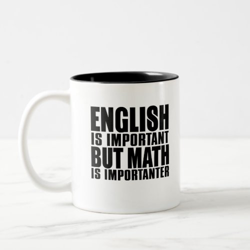 English is important but math is importanter Two_Tone coffee mug