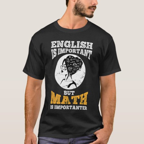 English Is Important But Math Is Importer Math Tea T_Shirt