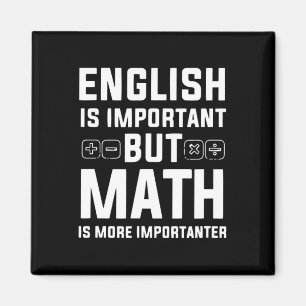 English Is Important But Math Is More Importanter Magnet