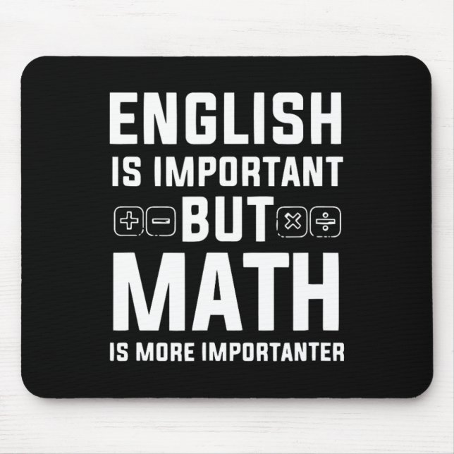 English Is Important But Math Is More Importanter  Mouse Pad (Front)