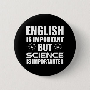 English Is Important But Science Is Importanter Button