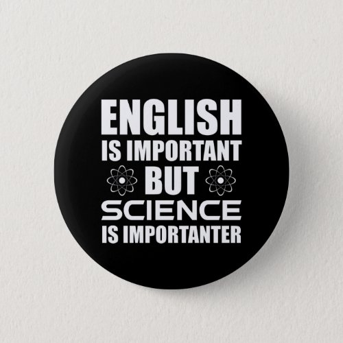 English Is Important But Science Is Importanter Button