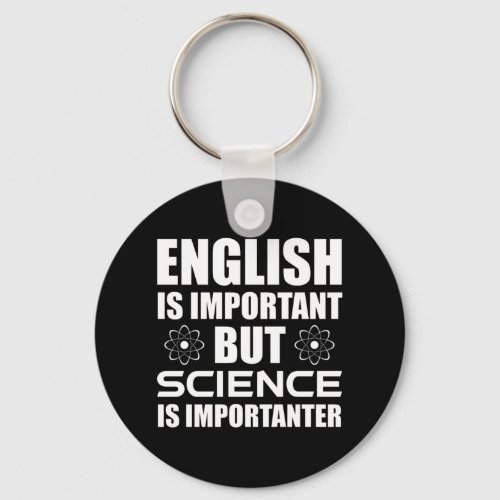 English Is Important But Science Is Importanter Keychain