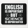 English Is Important But Science Is Importanter Mouse Pad