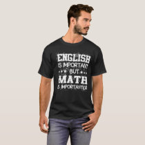English Is Important Math Is Importanter T-Shirt English Is Important Math Is Importanter T-Shirt