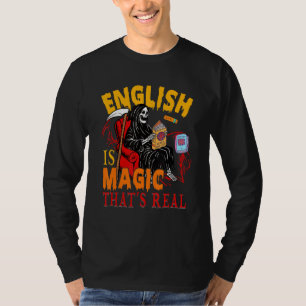 English Is Magic That's Real The Death Skeleton Te T-Shirt