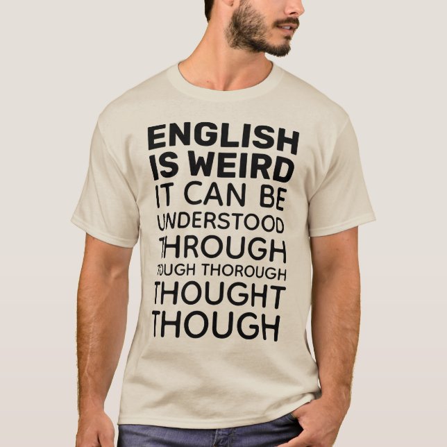 English is Weird Funny Language T-Shirt (Front)