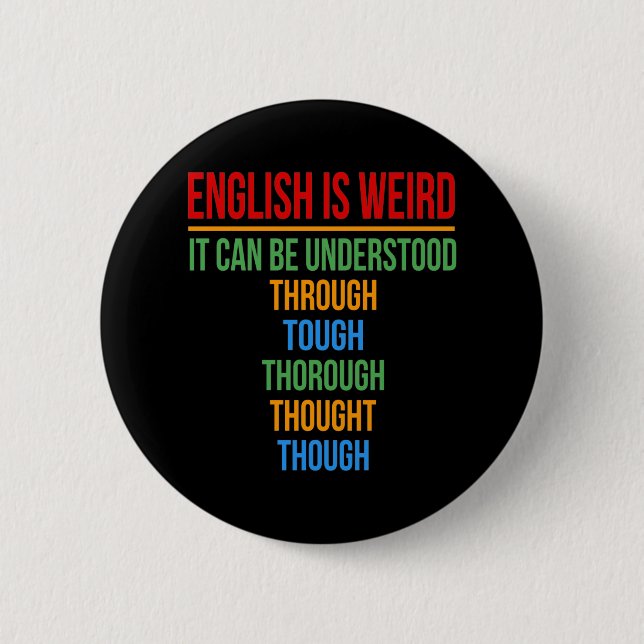 English Is Weird Language Teacher Grammar Student Button (Front)