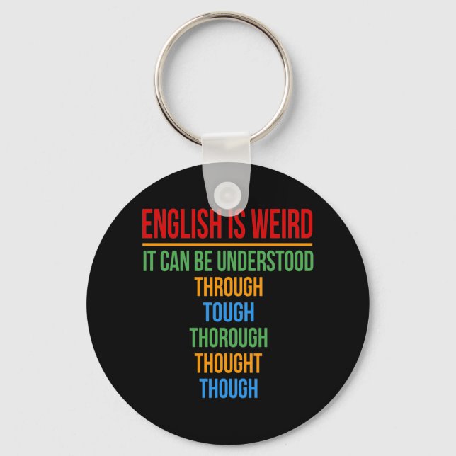 English Is Weird Language Teacher Grammar Student Keychain (Front)
