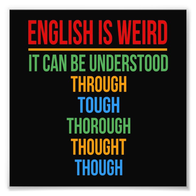 English Is Weird Language Teacher Grammar Student Photo Print (Front)