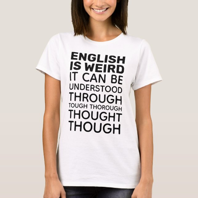English is Weird T-Shirt (Front)