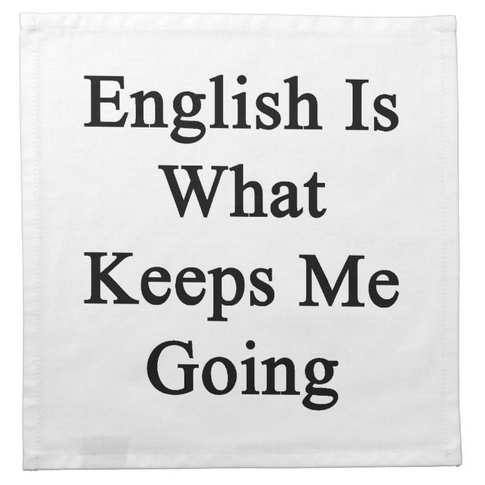 English Is What Keeps Me Going Napkin