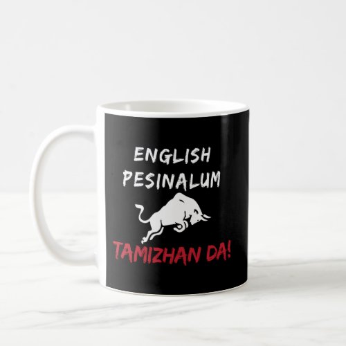 English Pesunalum Tamilanda Thamizhan Quote Coffee Mug