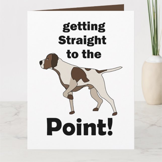 English Pointer Getting Straight To The Point  Card (Front)