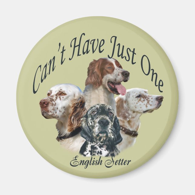 english setter Can't Have Just One Magnet (Front)