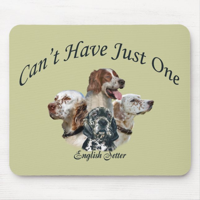 English Setter Can't Have Just One Mousepads (Front)
