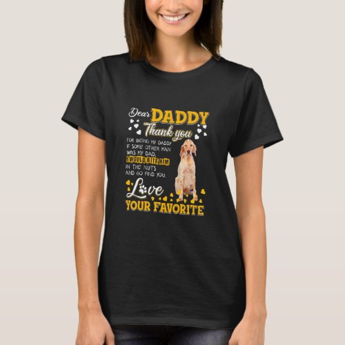 English Setter Dear Daddy Thank You For Being My D T_Shirt