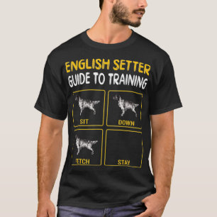 English Setter Guide To Training Dog Obedience  T-Shirt