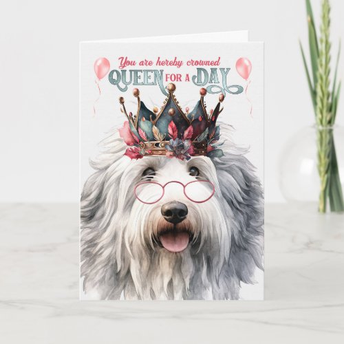 English Sheepdog Queen for a Day Funny Birthday Card