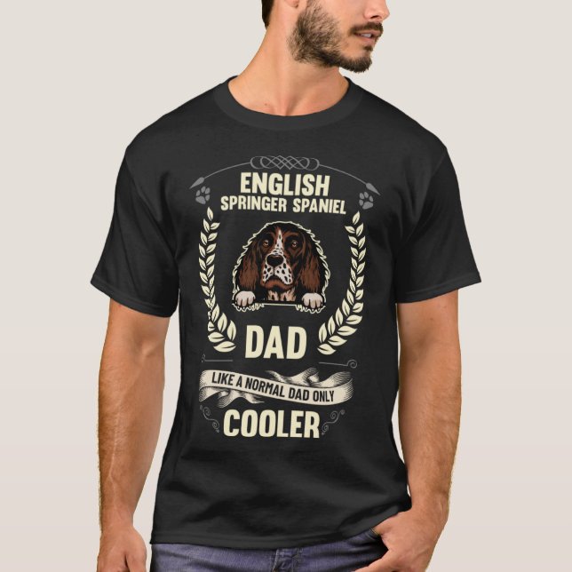 English Springer Spaniel Dad Like A Normal Dad Onl T-Shirt (Front)