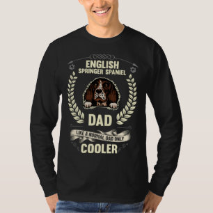 English Springer Spaniel Dad Like A Normal Dad Onl T-Shirt