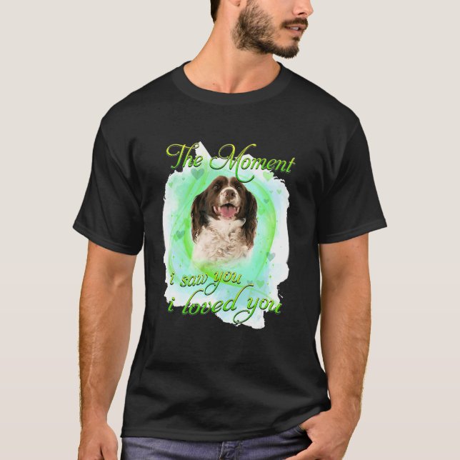 English Springer Spaniel Dog  I Loved You T-Shirt (Front)