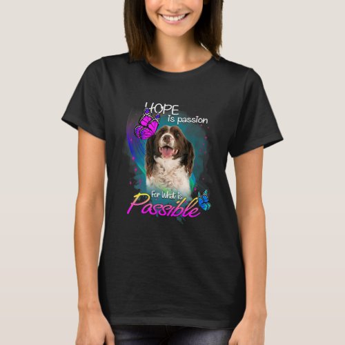 English Springer Spaniel Dog  Passion For Possible T_Shirt