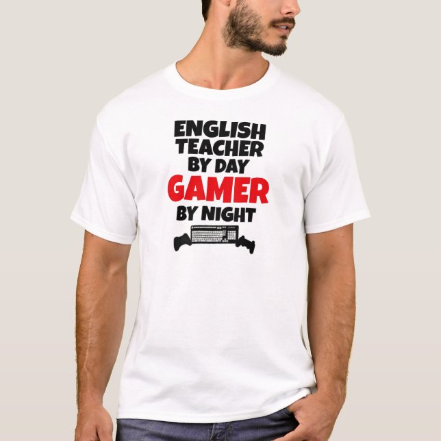English Teacher by Day Gamer by Night T-Shirt (Front)