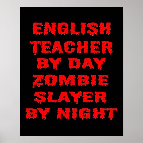 English Teacher by Day Zombie Slayer by Night Poster