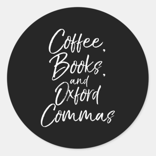 English Teacher Coffee Books And Oxford Commas Classic Round Sticker