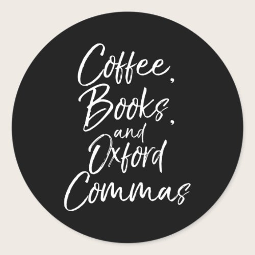English Teacher Coffee Books And Oxford Commas Classic Round Sticker