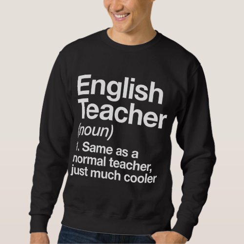 English Teacher Definition Funny Back To School Fi Sweatshirt