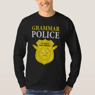 English Teacher Joke Grammar Police To Serve And C T-Shirt