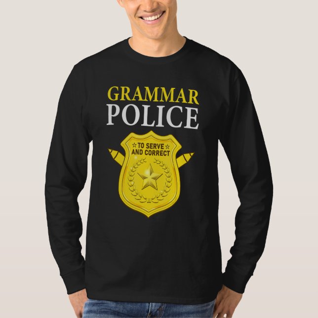 English Teacher Joke Grammar Police To Serve And C T-Shirt (Front)