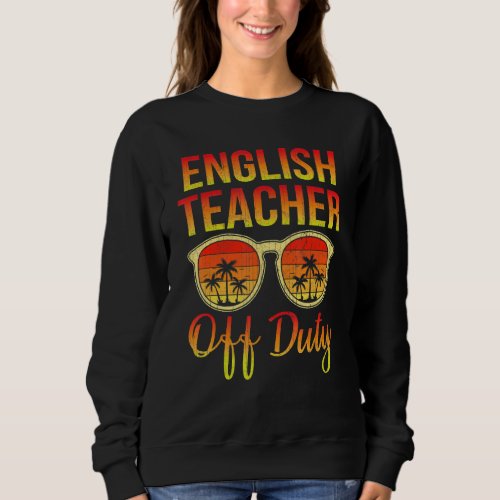 English Teacher Off Duty Summer Sunglasses Beach S Sweatshirt