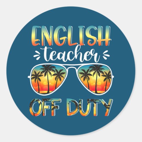 English Teacher Off Duty Sunglasses Summer Break Classic Round Sticker