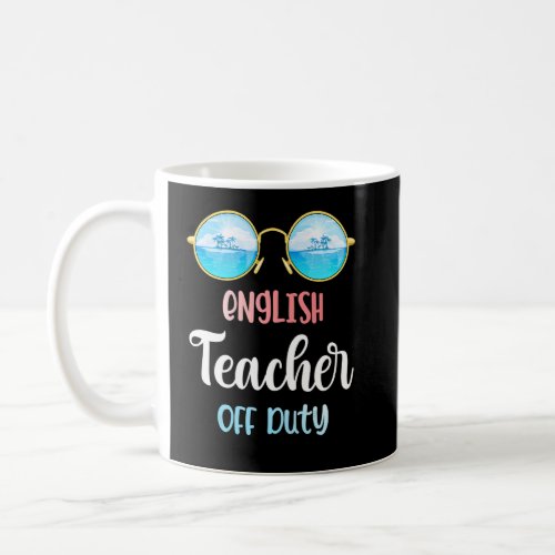 English Teacher Off Duty Sunglasses Summer Vacatio Coffee Mug
