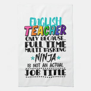 English Teacher Only Because Full Time Multi Task Kitchen Towel