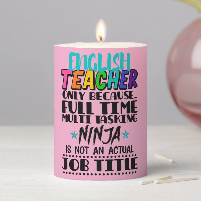 English Teacher Only Because Full Time Multi Task Pillar Candle (In Situ)