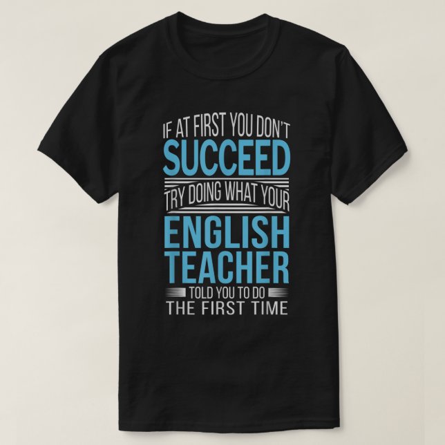 English Teacher T-Shirt If at first you do not suc (Design Front)