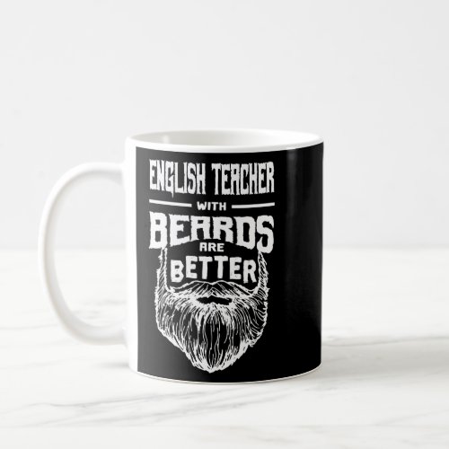English Teacher with Beards are Better Language In Coffee Mug