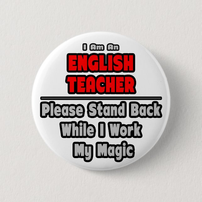 English Teacher...Work My Magic Pinback Button (Front)