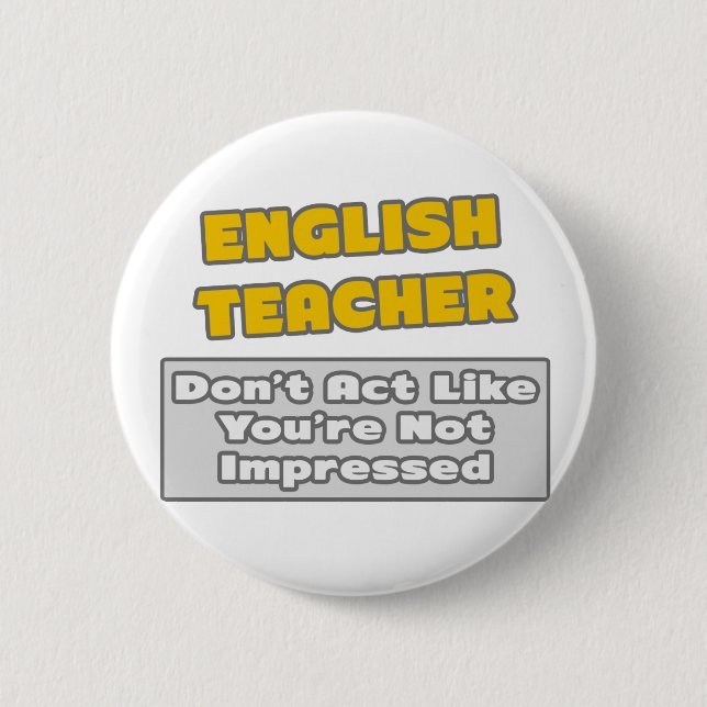 English Teacher .. You're Impressed Button (Front)