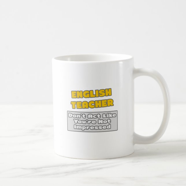 English Teacher .. You're Impressed Coffee Mug (Right)