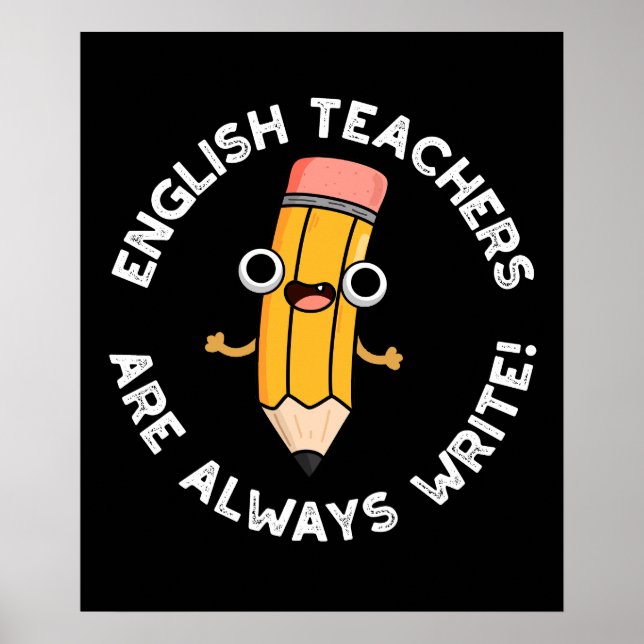 English Teachers Always Write Pencil Pun Dark BG  Poster (Front)