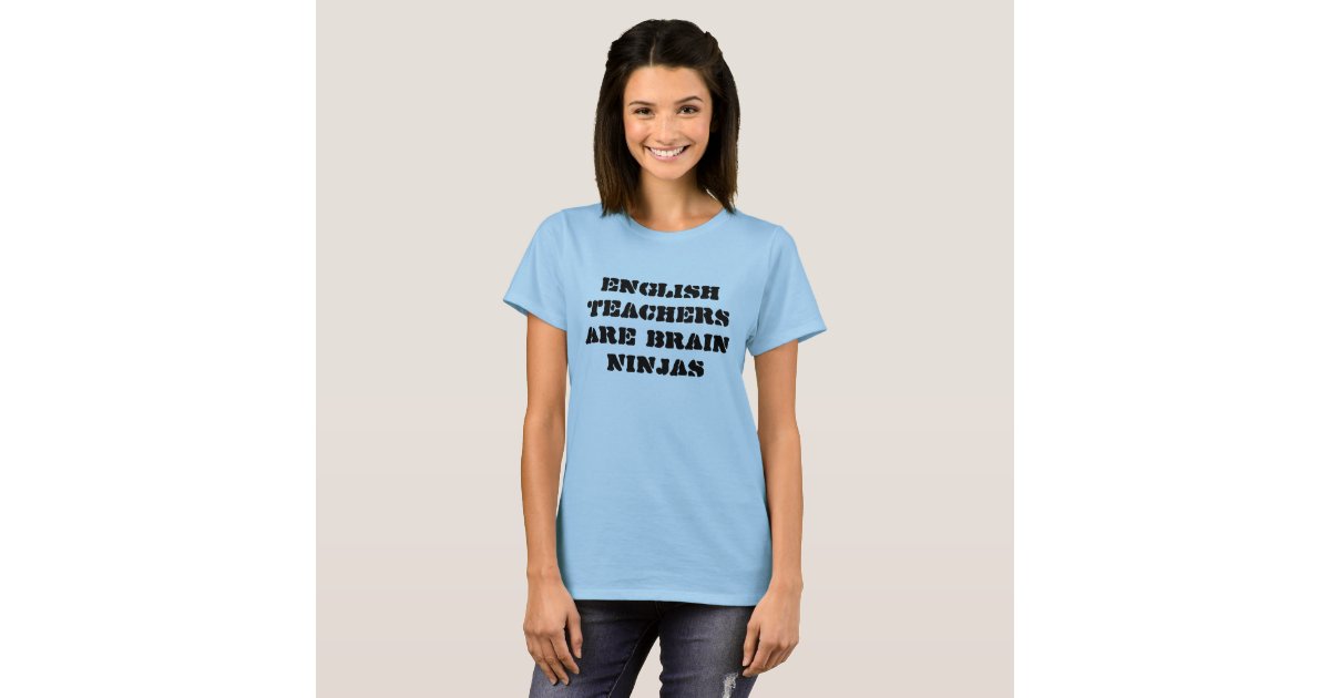 English Teachers are Brain Ninjas T-Shirt | Zazzle